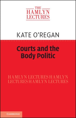 Courts and the Body Politic by O'Regan, Kate