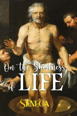 On the Shortness of Life by Seneca