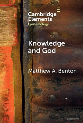 Knowledge and God by Benton, Matthew A.