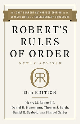 Robert's Rules of Order Newly Revised, 12th Edition by Robert, Henry M.