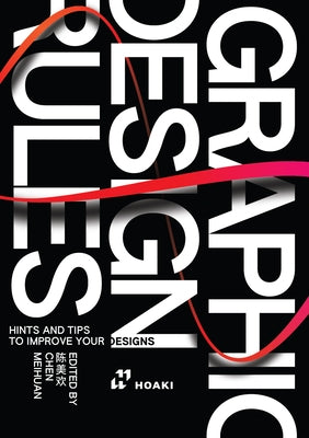 Graphic Design Rules: Tips to Improve Your Designs by Shaoqiang, Wang