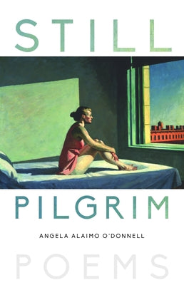 Still Pilgrim: Poems by O'Donnell, Angela