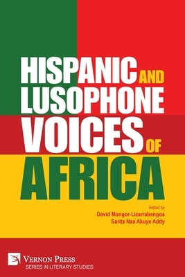 Hispanic and Lusophone Voices of Africa by Mongor-Lizarrabengoa, David