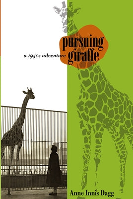 Pursuing Giraffe: A 1950s Adventure by Dagg, Anne Innis