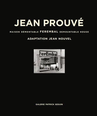 Jean Prouvé Ferembal Demountable House by ProuvÃ©, Jean