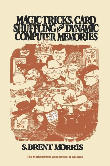Magic Tricks, Card Shuffling and Dynamic Computer Memories by Morris, S. Brent