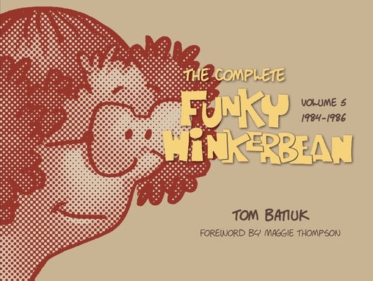 The Complete Funky Winkerbean, Volume 5, 1984-1986 by Batiuk