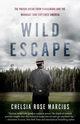 Wild Escape: The Prison Break from Dannemora and the Manhunt That Captured America by Marcius, Chelsia Rose