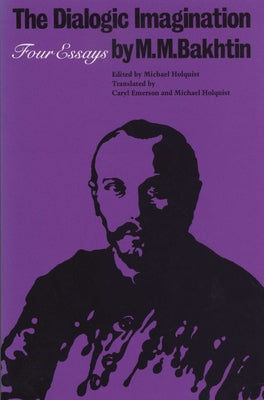 The Dialogic Imagination: Four Essays by Bakhtin, M. M.