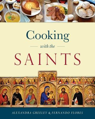 Cooking with the Saints by Greeley, Alexandra