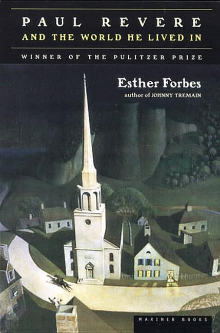Paul Revere and the World He Lived in: Winner of the Pulitzer Prize by Forbes, Esther Hoskins