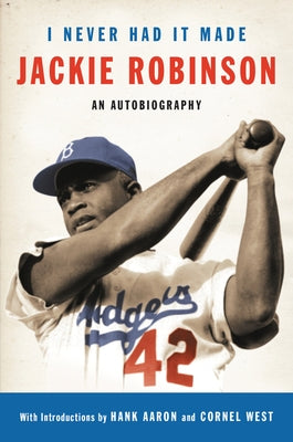 I Never Had It Made: The Autobiography of Jackie Robinson by Robinson, Jackie