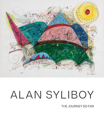 Alan Syliboy: The Journey So Far by Syliboy, Alan