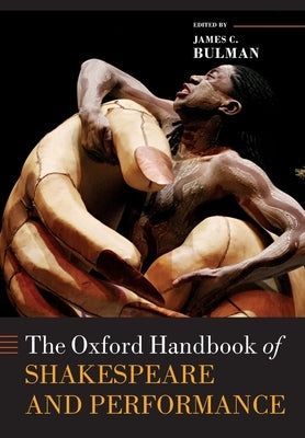The Oxford Handbook of Shakespeare and Performance by Bulman, James C.