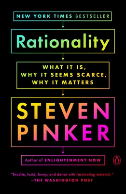 Rationality: What It Is, Why It Seems Scarce, Why It Matters by Pinker, Steven