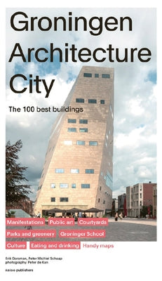 Groningen Architecture City: The 100 Best Buildings by Groenendijk, Paul