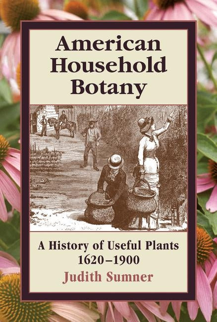 American Household Botany by Sumner, Judith