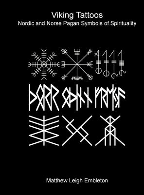 Viking Tattoos: Nordic and Norse Pagan Symbols of Spirituality by Embleton, Matthew Leigh