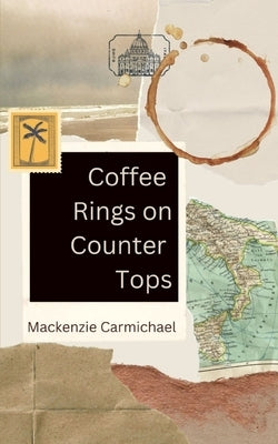 Coffee Rings on Counter Tops by Carmichael, MacKenzie