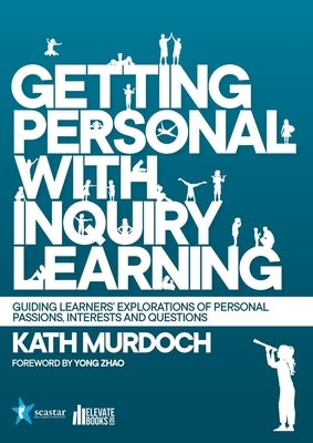 Getting Personal with Inquiry Learning by Murdoch, Kath