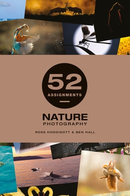 52 Assignments: Nature Photography by Hall, Ben