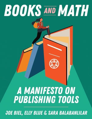 Books and Math: A Manifesto on Publishing Tools by Biel, Joe