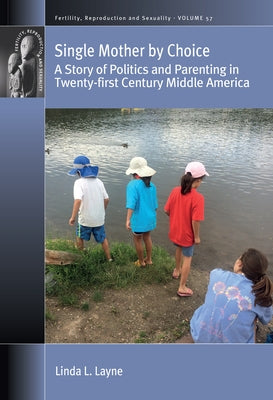 Single Mother by Choice: A Story of Politics and Parenting in Twenty-First Century Middle America by Layne, Linda L.