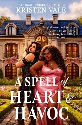 A Spell of Heart & Havoc by Vale, Kristen