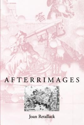 Afterrimages by Retallack, Joan