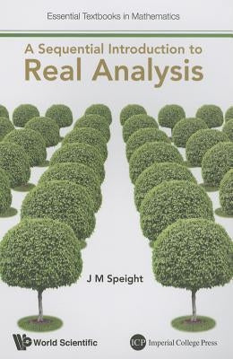 A Sequential Introduction to Real Analysis by J M Speight