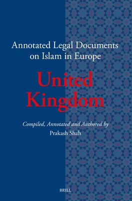 Annotated Legal Documents on Islam in Europe: United Kingdom by Shah, Prakash
