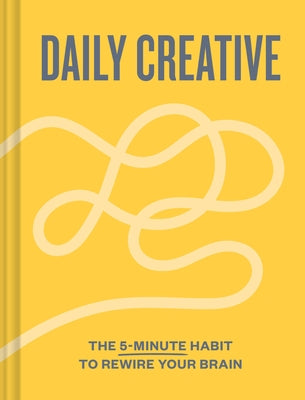 Daily Creative: The 5-Minute Habit to Rewire Your Brain by Harris, Blythe