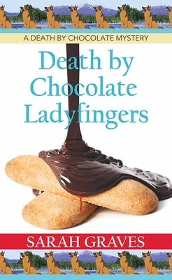 Death by Chocolate Ladyfingers: Death by Chocolate Mysteries by Graves, Sarah