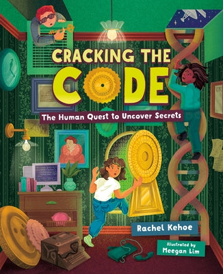 Cracking the Code: The Human Quest to Uncover Secrets by Kehoe, Rachel