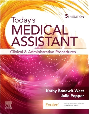 Today's Medical Assistant: Clinical and Administrative Procedures by Bonewit-West, Kathy