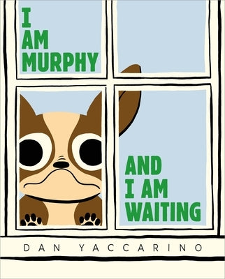 I Am Murphy and I Am Waiting by Yaccarino, Dan