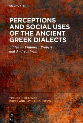 Perceptions and Social Uses of the Ancient Greek Dialects by Willi, Andreas