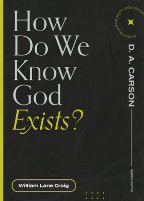 How Do We Know God Exists? by Craig, William Lane