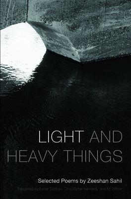 Light and Heavy Things: Selected Poems of Zeeshan Sahil by Sahil, Zeeshan