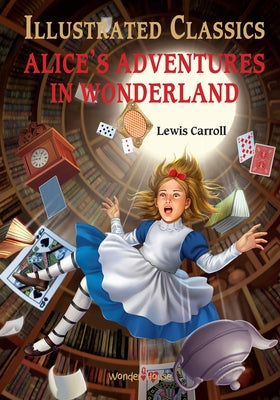 Alice in Wonderland by Caroll, Lewis