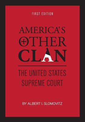 America's Other Clan: The United States Supreme Court by Slomovitz, Albert I.