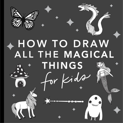 Magical Things: How to Draw Books for Kids with Unicorns, Dragons, Mermaids, and More by Koch, Alli