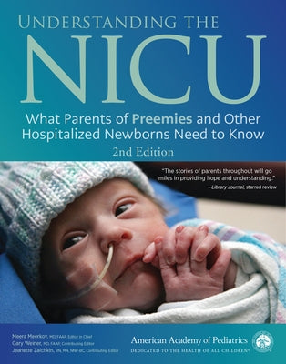 Understanding the NICU: What Parents of Preemies and Other Hospitalized Newborns Need to Know by Meerkov MD, Meera