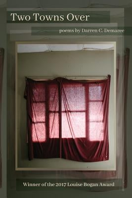 Two Towns Over by Demaree, Darren C.