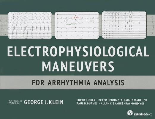 Electrophysiological Maneuvers for Arrhythmia Analysis by Klein, George J.