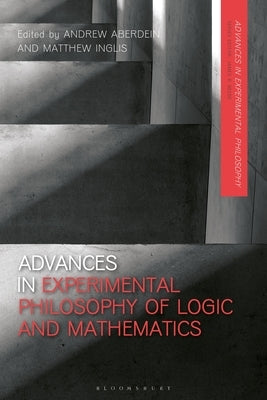 Advances in Experimental Philosophy of Logic and Mathematics by Aberdein, Andrew