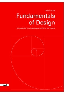 Fundamentals of Design: Understanding, Creating & Evaluating Forms and Objects by Ambach, Mike