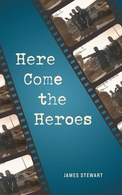 Here Come the Heroes by Stewart, James
