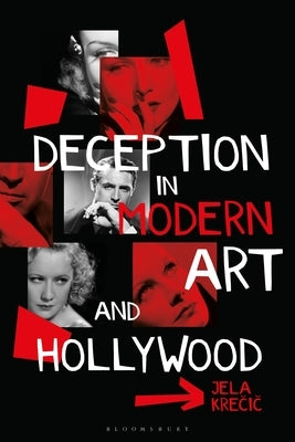 Deception in Modern Art and Hollywood by Krecic, Jela