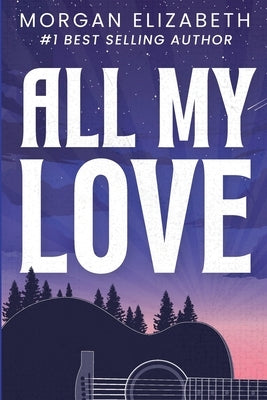 All My Love by Elizabeth, Morgan